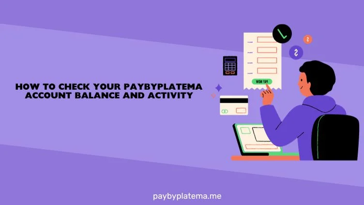 How to Check Your Paybyplatema Account Balance and Activity