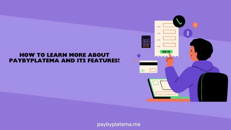 How to Learn More About Paybyplatema and Its Features
